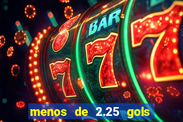 menos de 2.25 gols o que significa